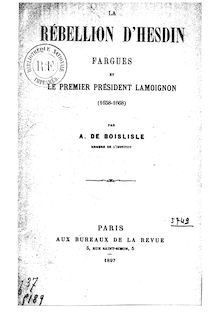 La rébellion d Hesdin-Fargues et le premier président Lamoignon (1658-1668) / par A. de Boislisle