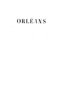 Campagne de 1870-1871. Orléans (2e édition) / par le général Martin des Pallières,...
