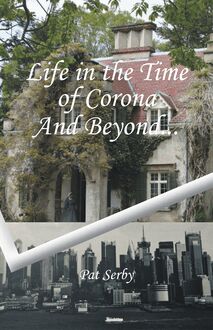 Life in the Time of Corona And Beyond...