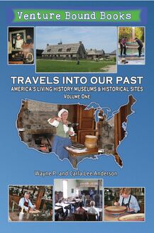 Travels Into Our Past: America s Living History Museums & Historical Sites