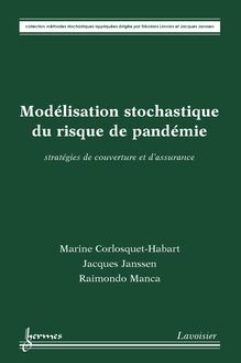 Modélisation stochastique du risque de pandémie : stratégies de couverture et d assurance (Collection méthodes stochastiques appliquées)