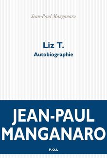 Liz T. autobiographie, de Jean-Paul Manganaro