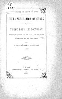 De la séparation de corps : thèse pour le doctorat... / par Henri-Emile Chédot