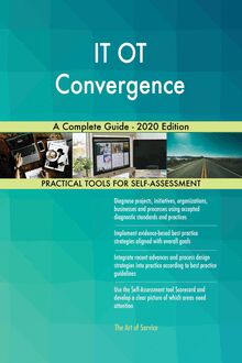 IT OT Convergence A Complete Guide - 2020 Edition