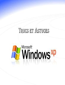 (Procédurier Trucs et Astuce Windows XP)