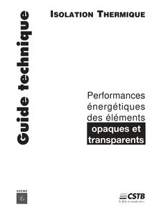 ;GUIDE TECHNIQUE; ISOLATIONTHERMIQUE;Performances énergétiques  des éléments opaques et transparents