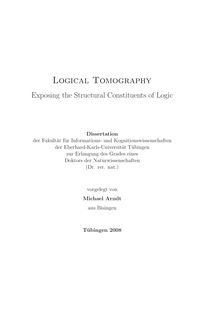Logical tomography [Elektronische Ressource] : exposing the structural constituents of logic / vorgelegt von Michael Arndt