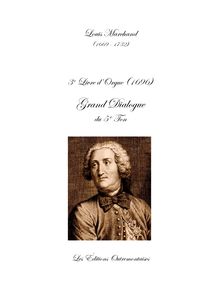 Partition Livre III: Grand Dialogue du 5e;Ton (1696), Pièces Choisies pour l Orgue