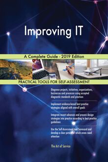 Improving IT A Complete Guide - 2019 Edition