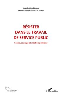 RÉSISTER DANS LE TRAVAIL DE SERVICE PUBLIC (VOL 6)
