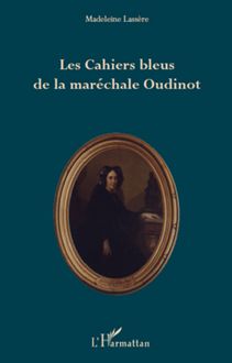 Les Cahiers bleus de la maréchale Oudinot