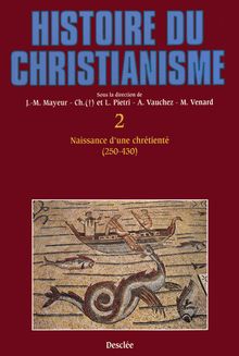 Naissance d une chrétienté (250-430)