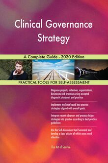 Clinical Governance Strategy A Complete Guide - 2020 Edition