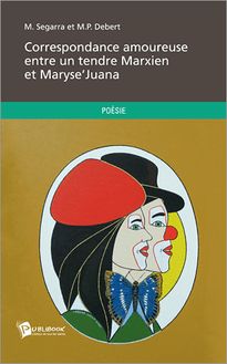 Correspondance amoureuse entre un tendre Marxien et Maryse Juana