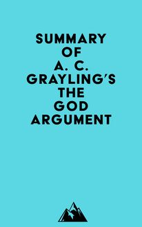 Summary of A. C. Grayling s The God Argument