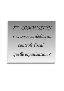 2 COMMISSION Les services dédiés au contrôle fiscal : quelle ...