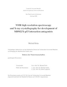 NMR high resolution spectroscopy and X-ray crystallography for development of MDM2/X-p53 interaction antagonists [Elektronische Ressource] / Michał Biśta. Gutachter: Michael Sattler ; Dieter Langosch. Betreuer: Michael Sattler
