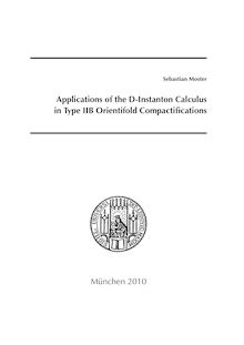 Applications of the D-instanton calculus in type IIB orientifold compactifications [Elektronische Ressource] / vorgelegt von Sebastian Moster