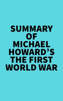 Summary of Michael Howard s The First World War