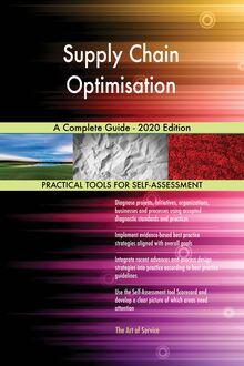 Supply Chain Optimisation A Complete Guide - 2020 Edition