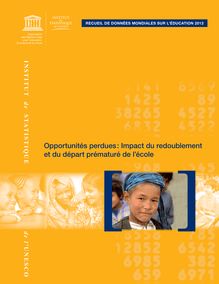 Recueil de données mondiales sur l’éducation 2012 - Opportunités perdues : Impact du redoublement et du départ prématuré de l’école