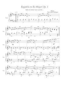 Partition Piano, Bagatelle en D major, Bagatela en Re Mayor Op.1 ; “Sólo el amor nos unirá...” par Pablo Andrés Rodríguez