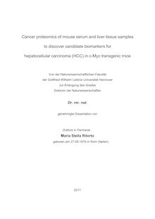 Cancer proteomics of mouse serum and liver tissue samples to discover candidate biomarkers for hepatocellular carcinoma (HCC) in c-Myc transgenic mice [Elektronische Ressource] / Maria Stella Ritorto