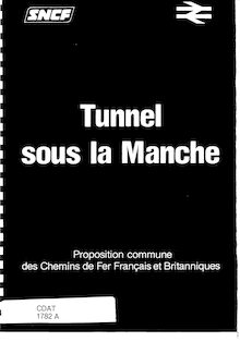 Tunnel sous la Manche. : A. Proposition commune des chemins de fer français et britanniques - avril 1981 , annexes, tabl.