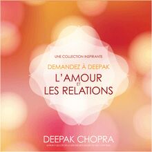 Demandez à Deepak - L amour et les relations