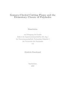 Gomory-Chvátal cutting planes and the elementary closure of Polyhedra [Elektronische Ressource] / von Friedrich Eisenbrand