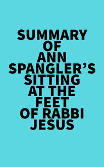 Summary of Ann Spangler s Sitting at the Feet of Rabbi Jesus