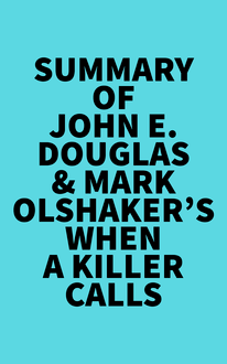 Summary of John E. Douglas & Mark Olshaker s When a Killer Calls