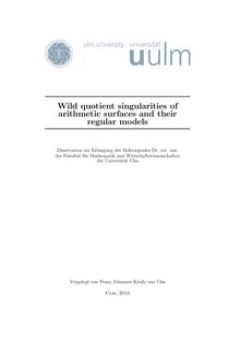 Wild quotient singularities of arithmetic surfaces and their regular models [Elektronische Ressource] / vorgelegt von Franz Johannes Király