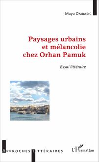 Paysages urbains et mélancolie chez Orhan Pamuk