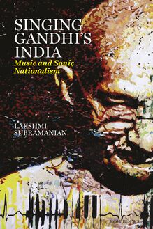 Singing Gandhi s India - Music and Sonic Nationalism