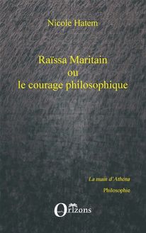 Raissa Maritain ou le courage philosophique