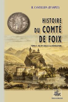 Histoire du Comté de Foix (T2 : du XVe siècle à la Révolution)