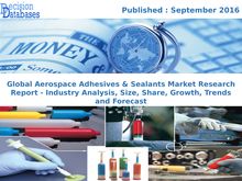Analysis on Aerospace Adhesives & Sealants Market Research Report Upto 2022
