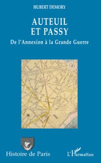 Auteuil et Passy, de l Annexion à la Grande Guerre