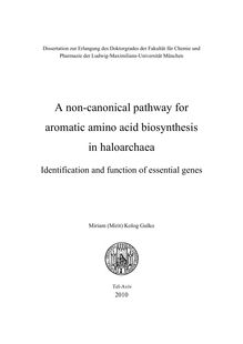 A non-canonical pathway for aromatic amino acid biosynthesis in haloarchea [Elektronische Ressource] : identification and function of essential genes / Miriam (Mirit) Kolog Gulko