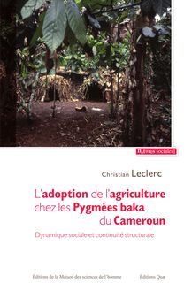 L adoption de l agriculture chez les Pygmées baka du Cameroun.
