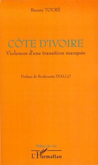 Côte d Ivoire violences d une transition manquée