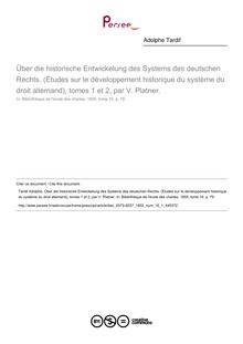 Über die historische Entwickelung des Systems des deutschen Rechts. (Études sur le développement historique du système du droit allemand), tomes 1 et 2, par V. Platner.  ; n°1 ; vol.16, pg 79-79