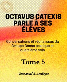 Octavus Catexis parle á ses élèves Tome 5