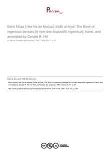 Banû Mûsa [=les fils de Moûsa], Kitâb al-hiyal, The Book of ingenious devices [le livre des dispositifs ingénieux], transl. and annotated by Donald R. Hill  ; n°1 ; vol.34, pg 81-81