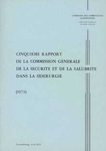 Cinquième rapport de la commission générale de la sécurité et de la salubrité dans la sidérurgie 1973