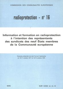 Information et formation en radioprotection à l intention des représentants des syndicats des neuf États membres de la Communauté européenne. Exposés présentés lors du 3e et du 4e séminaire du 10/11 octobre 1977 et 12/13 octobre 1978