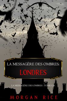 La Messagère des Ombres: Londres (La Messagère des Ombres – Tome 1)