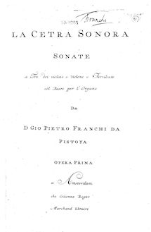 Partition Continuo, La Cetra sonora; 12 Trio sonates, Sonata a trè, doi violini e violone ò arcileuto col basso per l organo, opera prima, da D. Gio. Pietro Franchi da Pistoya