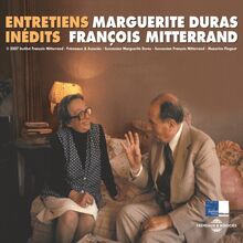 Marguerite Duras et François Mitterrand. Entretiens inédits